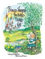 Princess Shayna's Invisible Visible Gift 1617110353 Book Cover