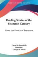 Dueling Stories of the Sixteenth Century: From the French of Brantome 1163092770 Book Cover