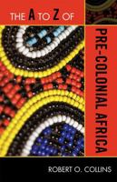 The A to Z of Pre-Colonial Africa (Volume 153) 0810875802 Book Cover