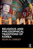 Religious and Philosophical Traditions of Korea 1138193402 Book Cover