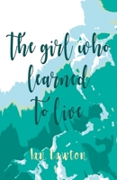 The Girl Who Learned to Live 1739144503 Book Cover