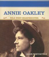 Annie Oakley: Wild West Sharpshooter 0823941744 Book Cover