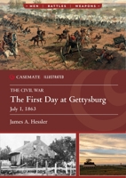 The First Day at Gettysburg, July 1, 1863 (Casemate Illustrated) 1636244793 Book Cover