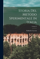 Storia Del Metodo Sperimentale in Italia; Volume 6 1019041374 Book Cover