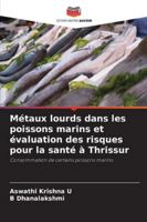 Métaux lourds dans les poissons marins et évaluation des risques pour la santé à Thrissur (French Edition) 6209014356 Book Cover