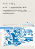Vom Schlachtfeld Der Arbeit: Aspekte Von Mannlichkeit in Pravention, Ursachen Und Folgenbewaltigung Von Arbeitsunfallen in Kaiserreich Und Weimarer Republik 3515129723 Book Cover