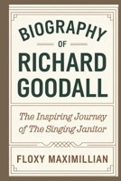 Biography of Richard Goodall: The Inspiring Journey of The Singing Janitor B0DXDR352D Book Cover