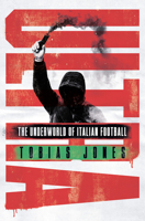 Ultra: The Underworld of Italian Football 1786697378 Book Cover