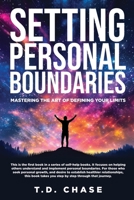 Setting Personal Boundaries: Mastering The Art Of Defining Your Limits B0CGC26KR1 Book Cover