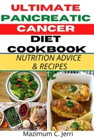 Ultimate Pancreatic Cancer Diet Cookbook: NUTRITION ADVICE & RECIPES B096TTSYTR Book Cover