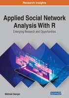 Applied Social Network Analysis With R: Emerging Research and Opportunities 1799819132 Book Cover