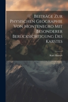 Beiträge Zur Physischen Geographie Von Montenegro Mit Besonderer Berücksichtigung Des Karstes 1021638498 Book Cover