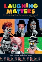 Laughing Matters: Understanding Film, Television and Radio Comedy 0719083141 Book Cover