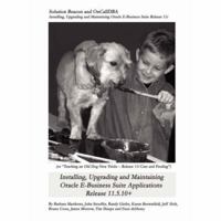 Installing, Upgrading and Maintaining Oracle E-Business Suite Applications Release 11.5.10+ (or, Teaching an Old Dog New Tricks - Release 11i Care and Feeding 0615141226 Book Cover