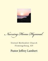 Nursing Home Hymnal 1507721420 Book Cover