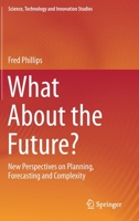 What about the Future?: New Perspectives on Planning, Forecasting and Complexity 3030261670 Book Cover