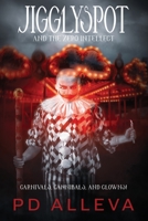 Jigglyspot and the Zero Intellect: An Addictive Horror Novel B0CF4KKT7G Book Cover
