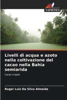 Livelli di acqua e azoto nella coltivazione del cacao nella Bahia semiarida: Cacao irrigato (Italian Edition) 6207634187 Book Cover