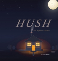 Hush: Five Nighttime Lullabies 1834542383 Book Cover