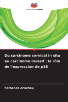 Du carcinome cervical in situ au carcinome invasif: le rôle de l'expression de p16 (French Edition) 6209531261 Book Cover