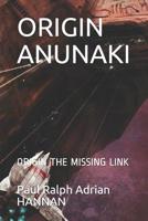 Origin Anunaki: Origin the Missing Link 1075807468 Book Cover