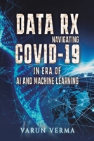 Data Rx: Navigating COVID-19 in era of AI and Machine Learning 1035897156 Book Cover