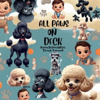 ALL PAWS ON DECK BABYSITTING LUCA SHARING RESPONSIBILITIES THROUGH TEAMWORK: A 4+ YEARS CHILDREN'S STORYBOOK ABOUT CHILD RESPONSIBILITIES, HARD WORK, ... OF A PAIR OF SIBLING POODLES B0FLDG2YRM Book Cover