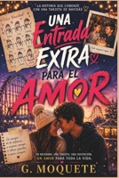 Una Entrada Extra para el Amor: Una historia sobre destino, segundas oportunidades y el amor que siempre encuentra el camino de regreso (Spanish Edition) B0GYJSXTRR Book Cover