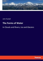 The Forms of Water: In Clouds and Rivers, Ice and Glaciers 3348107040 Book Cover