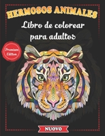 Hermosos Animales - Libro de colorear para adultos: Mandalas de animales para meditar y aliviar la ansiedad - Incluye leones, tigres, lobos, elefantes B08GLMNJ5T Book Cover