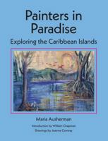 Painters in Paradise: Exploring the Caribbean Islands 1614688699 Book Cover