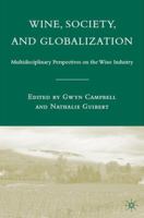 Wine, Society, and Globalization: Multidisciplinary Perspectives on the Wine Industry 1403984239 Book Cover