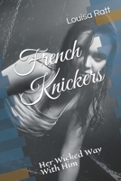 French Knickers : Her Wicked Way with Him 1687858926 Book Cover