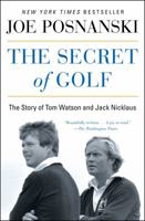 The Secret of Golf: The Story of Tom Watson and Jack Nicklaus 1476766444 Book Cover