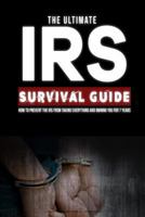 Ultimate IRS Survival Guide: A Do-It-Yourself Guide to IRS Problems 1973863243 Book Cover