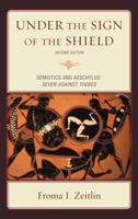 Under the Sign of the Shield: Semiotics and Aeschylus' Seven Against Thebes (Greek Studies: Interdisciplinary Approaches) 0739125893 Book Cover