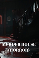 Murder House (Horror) B0DPNB27JM Book Cover