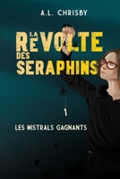 La révolte des Séraphins: Tome 1 Les Mistrals Gagnants 2958379213 Book Cover