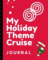 My Holiday Theme Cruise Journal: Cruise Port and Excursion Organizer, Travel Vacation Notebook, Packing List Organizer, Trip Planning Diary, Itinerary Activity Agenda, Countdown Is On. 171000732X Book Cover