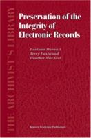 Preservation of the Integrity of Electronic Records (The Archivist's Library) 1402009917 Book Cover