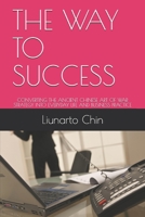 The Way to Success: Converting the Ancient Chinese Art of War Strategy Into Everyday Life and Business Practice 1089227396 Book Cover