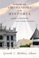 La huella del cristianismo en la historia: Luces y sombras de su notable acontecer: Color B0BQS2CR1G Book Cover
