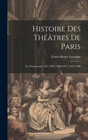 Histoire Des Théâtres De Paris: Les Nouveautés, 1827-1832, 1866-1873, 1878-1906 1022775162 Book Cover