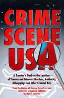 Crime Scene USA: A Traveler's Guide to the Locations of Famous and Infamous Murders 0786883979 Book Cover