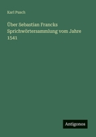 Über Sebastian Francks Sprichwörtersammlung vom Jahre 1541 (German Edition) 3563162204 Book Cover