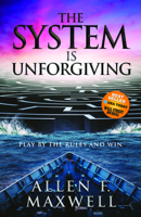 The System is Unforgiving: Play by the Rules and Win 1631955888 Book Cover