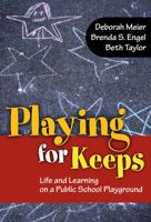 Playing for Keeps: Life and Learning on a Public School Playground 0807750956 Book Cover