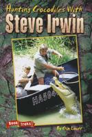Steve Irwin: Meet the Crocodile Hunter (Book Treks) 0673628574 Book Cover