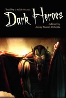 Dark Heroes 1617060879 Book Cover