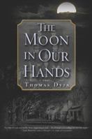 The Moon in Our Hands: A Novel 0786717076 Book Cover